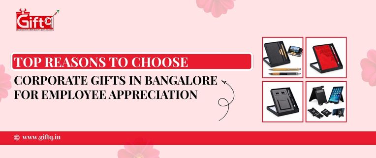 Top Reasons to Choose Corporate Gifts in Bangalore for Employee Appreciation